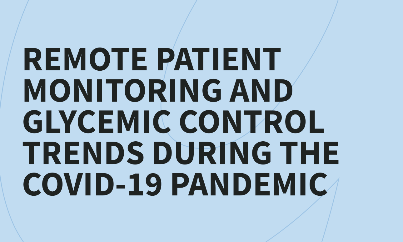 Remote Patient Monitoring and Glycemic Control Trends During COVID-19 with Glooko