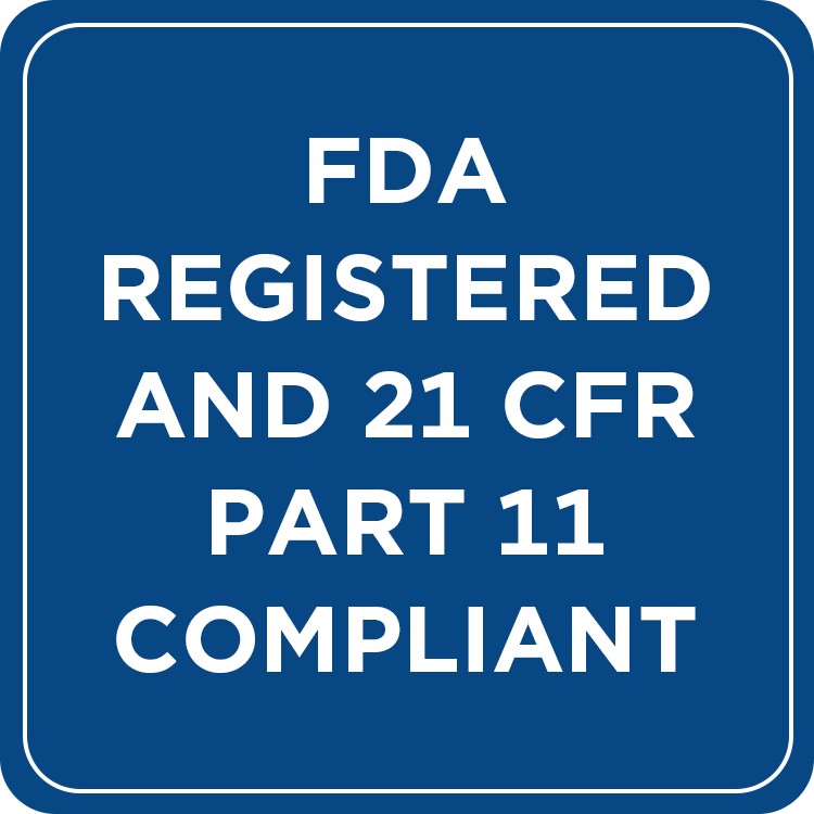 FDA registered and 21 CFR part 11 Compliant
