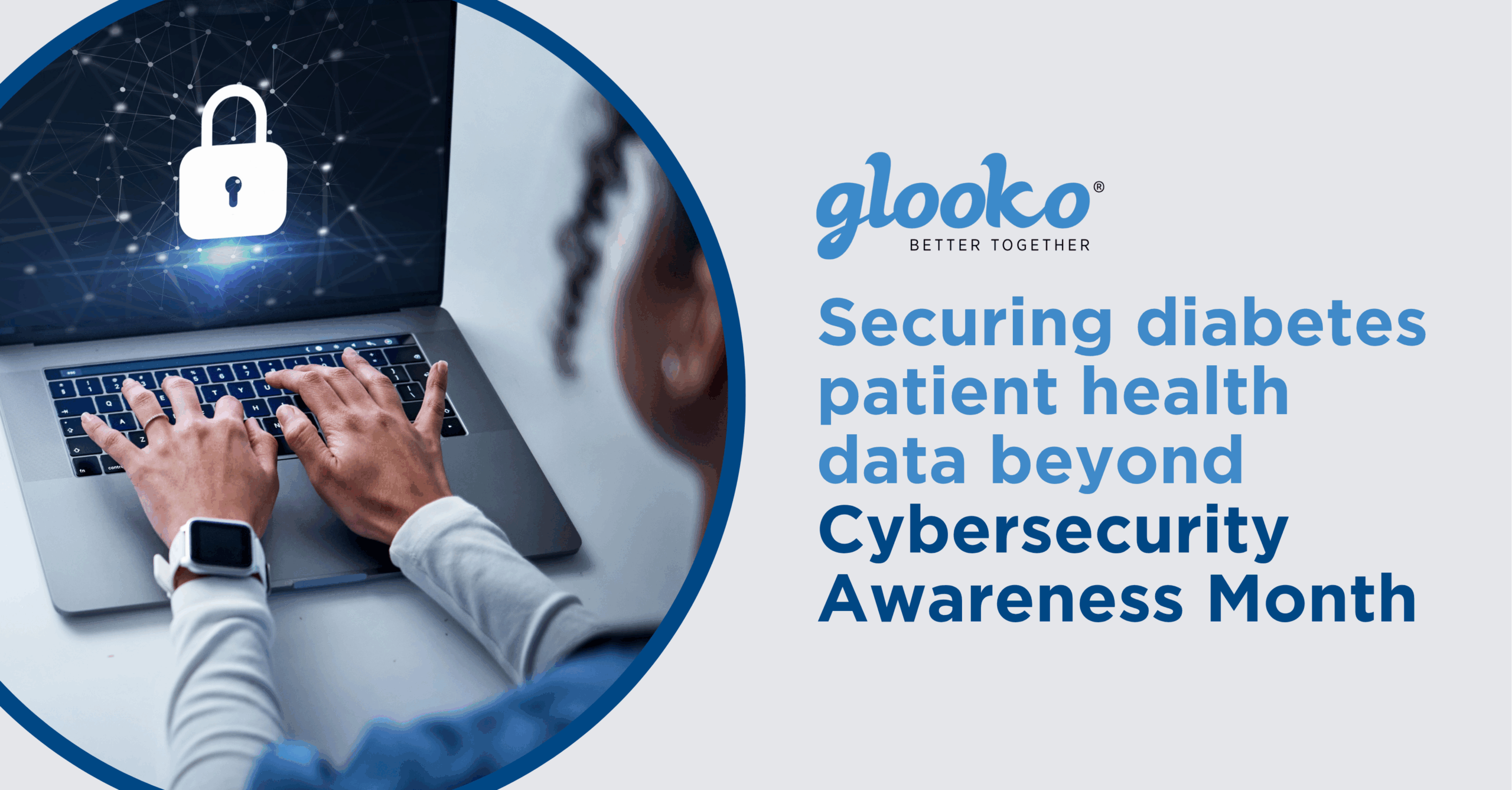 Beyond Cybersecurity Awareness Month: How Glooko Secures Diabetes Patient Health Data 24/7
