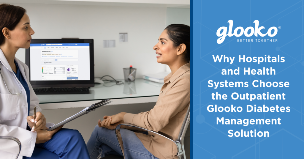 Why Hospitals and Health Systems Choose the Outpatient Glooko Diabetes Management Solution
